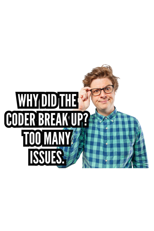 Funny Coder T-Shirt - Why Did the Coder Break Up? Too Many Issues - Geeky Humor Tee